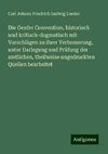 Die Genfer Convention, historisch und kritisch-dogmatisch mit Vorschlägen zu ihrer Verbesserung, unter Darlegung und Prüfung der amtlichen, theilweise ungedruckten Quellen bearbeitet