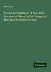 Second Annual Report of Peter Cain, Inspector of Mines, to the Governor of Maryland, December 31, 1877