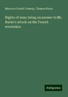 Rights of man; being an answer to Mr. Burke's attack on the French revolution