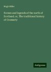 Scenes and legends of the north of Scotland; or, The traditional history of Cromarty