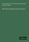 The silver question & eastern finance