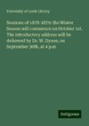 Sessions of 1878-1879: the Winter Season will commence on October 1st. The introductory address will be delivered by Dr. W. Dyson, on September 30th, at 4 p.m