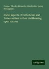 Social aspects of Catholicism and Protestantism in their civil bearing upon nations