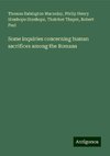 Some inquiries concerning human sacrifices among the Romans