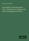 Die Königlich württembergische Thier-Arzneischule zu Stuttgart nach ihrem fünfzigjährigen Bestehen