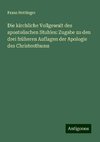 Die kirchliche Vollgewalt des apostolischen Stuhles: Zugabe zu den drei früheren Auflagen der Apologie des Christenthums