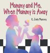 Mommy and Me, When Mommy is Away