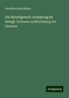 Die Hirschgeweih-Sammlung im Königl. Schlosse zu Moritzburg bei Dresden