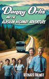 Danny Orlis and the Alaskan Highway Adventure