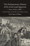 The Parliamentary History of the Irish Land Question From 1829 to 1869