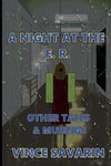 A Night at the E.R. Other Tales and Musings