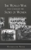 The World War That Changed the Story of Women