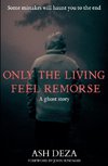 Only the Living Feel Remorse