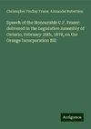 Speech of the Honourable C.F. Fraser: delivered in the Legislative Assembly of Ontario, February 25th, 1878, on the Orange Incorporation Bill