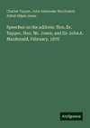 Speeches on the address: Hon. Dr. Tupper, Hon. Mr. Jones, and Sir John A. Macdonald, February, 1878