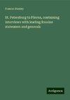 St. Petersburg to Plevna, containing interviews with leading Russian statesmen and generals