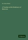 A Treatise on the Resistance of Materials