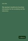 The amateur's handbook of practical information for the workshop and the laboratory