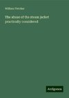 The abuse of the steam jacket practically considered