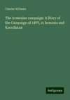 The Armenian campaign: A Diary of the Campaign of 1877, in Armenia and Koordistan