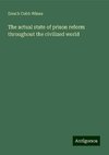 The actual state of prison reform throughout the civilized world