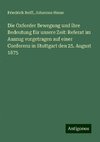 Die Oxforder Bewegung und ihre Bedeutung für unsere Zeit: Referat im Auszug vorgetragen auf einer Conferenz in Stuttgart den 25. August 1875