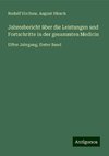 Jahresbericht über die Leistungen und Fortschritte in der gesammten Medicin