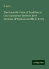 The Scientific Value of Tradition: A Correspondence Between Lord Arundell of Wardour and Mr. E. Ryley