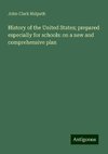 History of the United States; prepared especially for schools: on a new and comprehensive plan