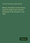 History of medicine in New Jersey and of its medical men, from the settlement of the province to A.D. 1800