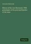 History of the clan Mackenzie. With genealogies of the principal families of the name