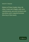 History of Tama County, Iowa. Its cities, towns and villages, with early reminiscences, personal incidents and anecdotes and a complete business directory of the county