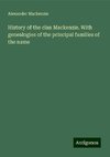 History of the clan Mackenzie. With genealogies of the principal families of the name