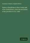 History of medicine in New Jersey and of its medical men, from the settlement of the province to A.D. 1800