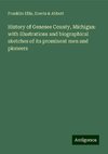 History of Genesee County, Michigan: with illustrations and biographical sketches of its prominent men and pioneers