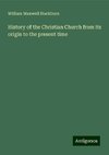 History of the Christian Church from its origin to the present time