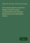 The Cesnola collection and the De Morgan collection: papers communicated to the American Numismatic and Archaeological Society