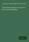 The Chisholm massacre: a picture of home rule in Mississippi