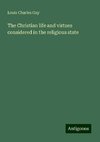 The Christian life and virtues considered in the religious state