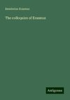 The colloquies of Erasmus