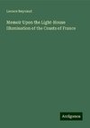 Memoir Upon the Light-House Illumination of the Coasts of France