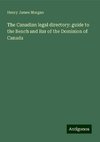 The Canadian legal directory: guide to the Bench and Bar of the Dominion of Canada