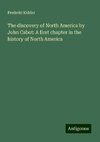 The discovery of North America by John Cabot: A first chapter in the history of North America