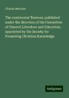 The continental Teutons; published under the direction of the Committee of General Literature and Education, appointed by the Society for Promoting Christian Knowledge