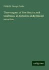 The conquest of New Mexico and California: an historical and personal narrative