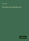 The dumb-bell and Indian club