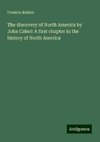 The discovery of North America by John Cabot: A first chapter in the history of North America