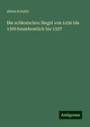 Die schlesischen Siegel von 1250 bis 1300 beziehentlich bis 1327