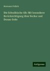 Die Schwäbische Alb: Mit besonderer Berücksichtigung über Neckar und Donau-Seite