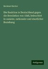 Die Reaktion in Deutschland gegen die Revolution von 1848, beleuchtet in sozialer, nationaler und staatlicher Beziehung